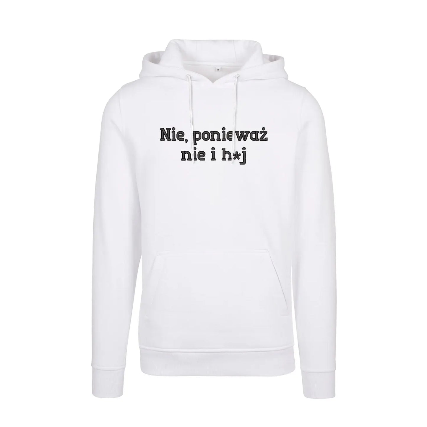 Bluza z kapturem „Nie, ponieważ nie i h*j” – Haft 3D, Wyrazisty Styl Haft z radości