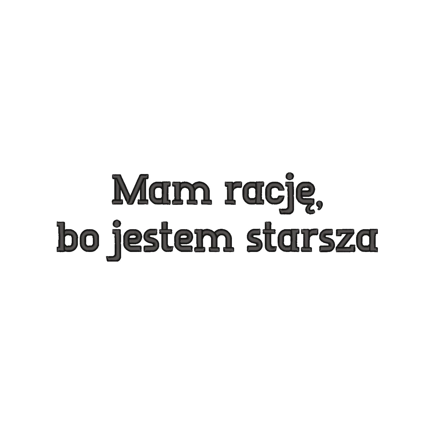 Koszulka damska „Mam rację, bo jestem starsza” – Haft 3D, Styl i Charakter