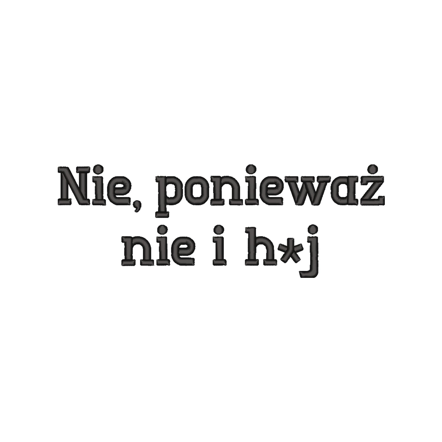 Koszulka damska „Nie, ponieważ nie i h**” – Haft 3D, Styl i Bezkompromisowość