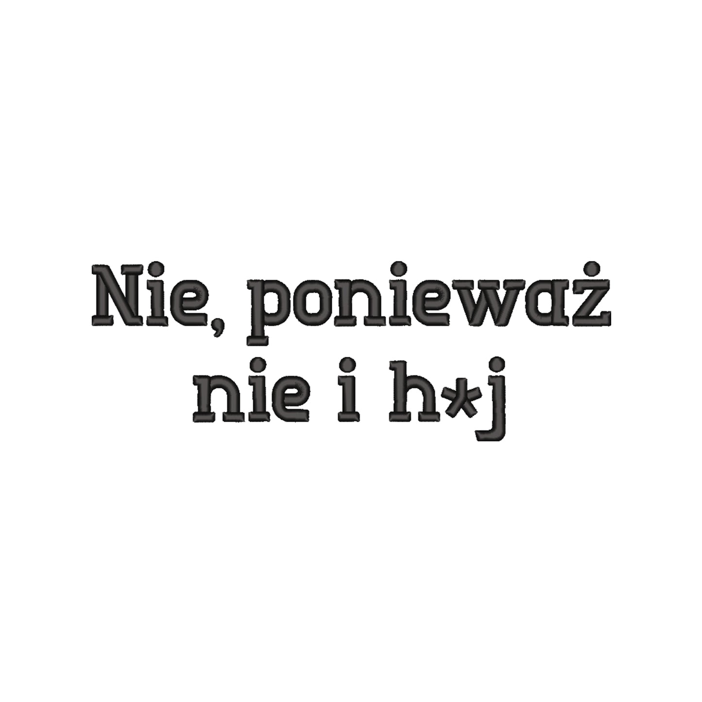 Koszulka damska „Nie, ponieważ nie i h**” – Haft 3D, Styl i Bezkompromisowość