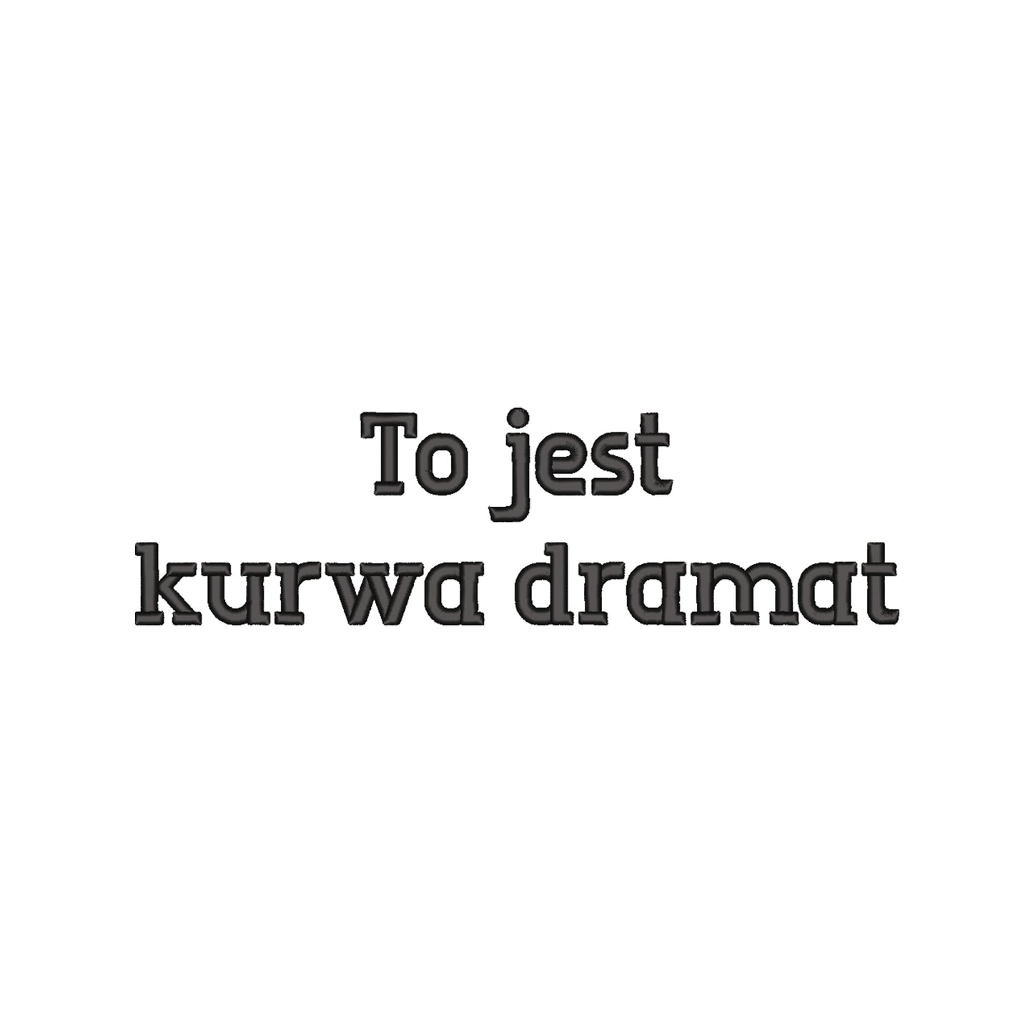 Koszulka unisex „To jest k***a dramat” BEZ CENZURY – Haft 3D, Styl i Dystans