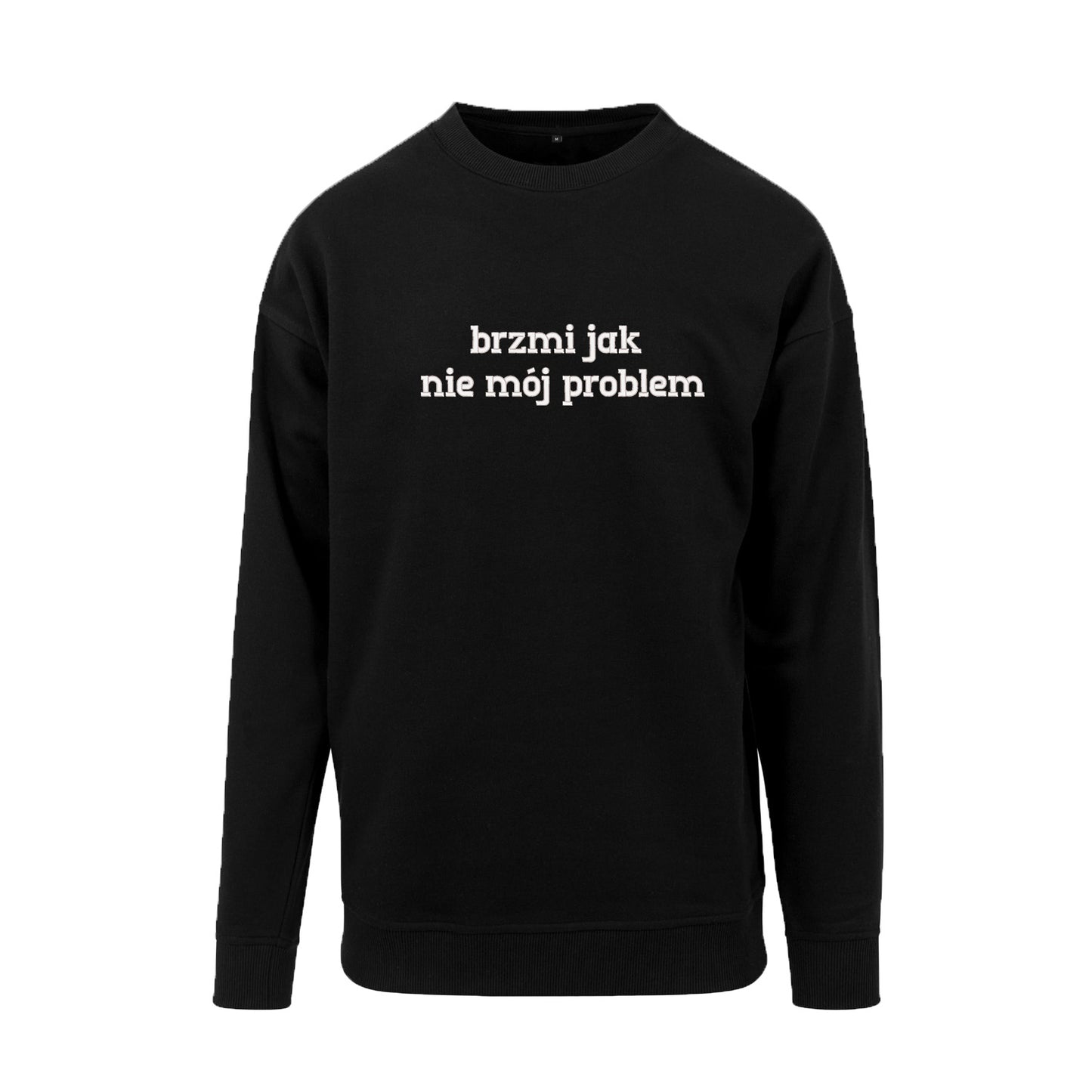 Bluza z haftem 3D “Brzmi jak nie mój problem” – styl & luz Haft z radości - nadruki i haft na odzieży Warszawa