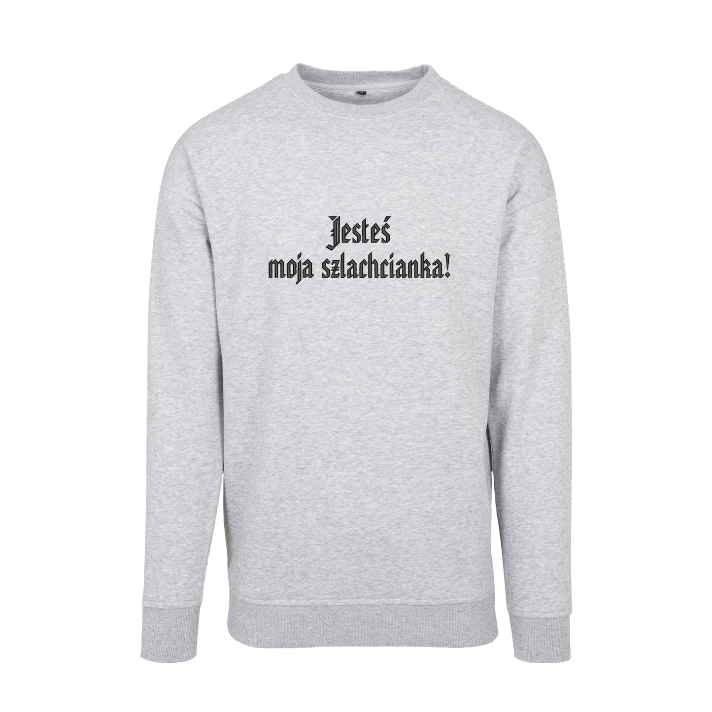Bluza z haftem 3D „Jesteś moja szlachcianka!” Haft z radości - nadruki i haft na odzieży Warszawa