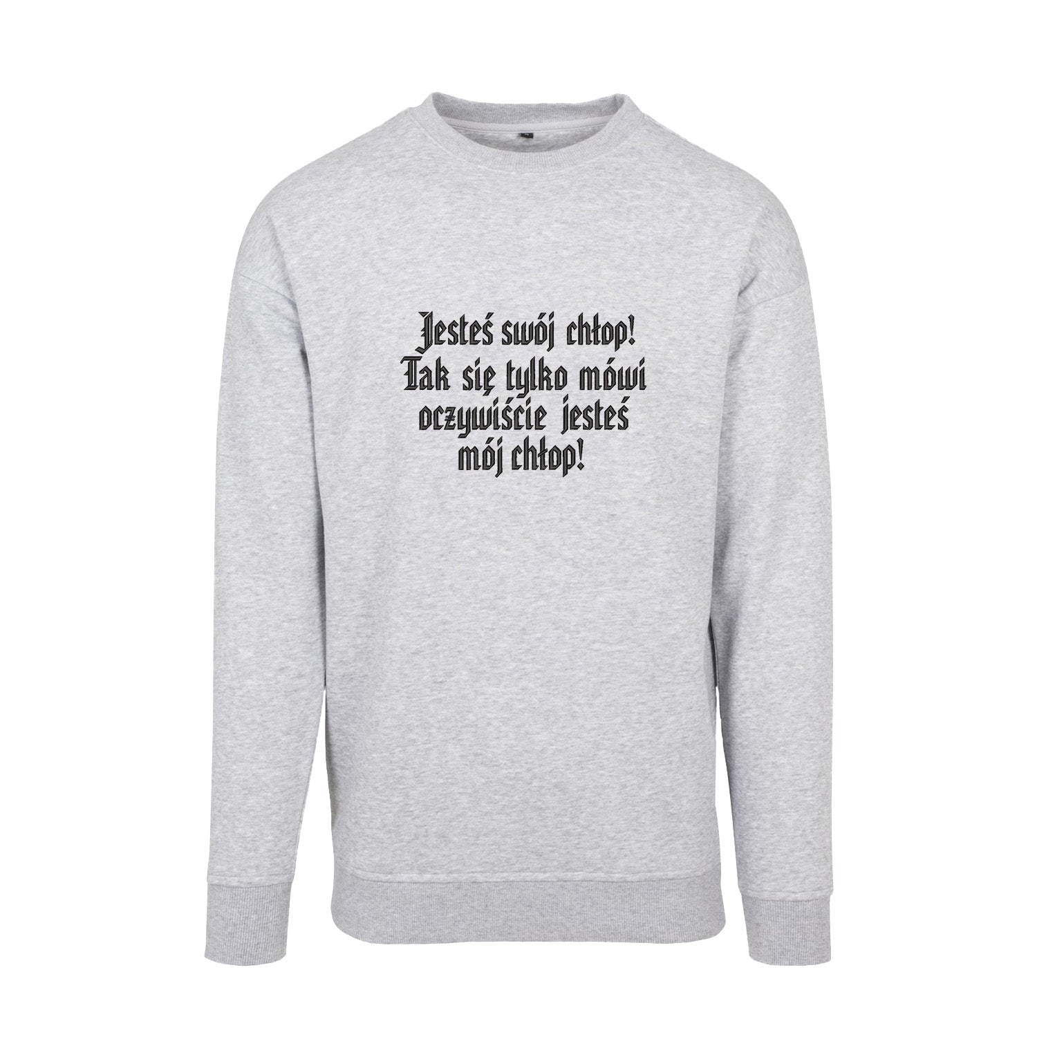 Bluza z haftem 3D „Jesteś swój chłop! Tak się tylko mówi, oczywiście jesteś mój chłop!” Haft z radości - nadruki i haft na odzieży Warszawa