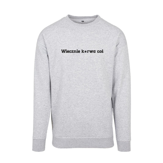 Bluza z haftem 3D „Wiecznie k*rwa coś – z cenzurą” Haft z radości - nadruki i haft na odzieży Warszawa
