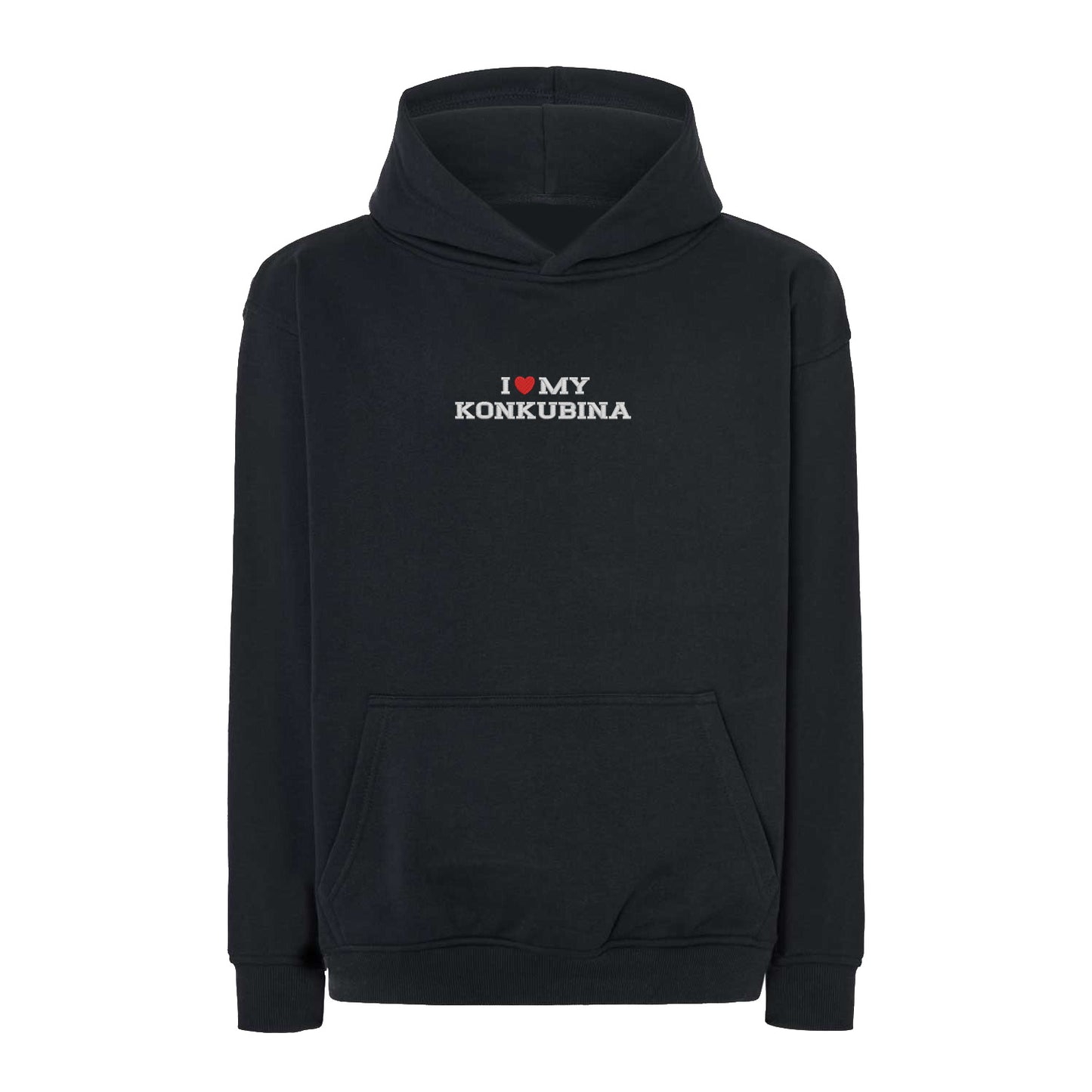 Bluza I LOVE MY KONKUBINA z haftem – z kapturem, bez kaptura lub oversize Haft z radości - nadruki i haft na odzieży Warszawa