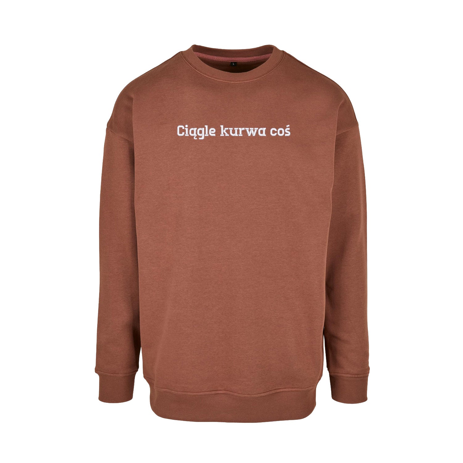 Bluza bez kaptura „Ciągle ku*wa coś” BEZ CENZURY– Haft 3D, Styl i Życiowy Realizm
