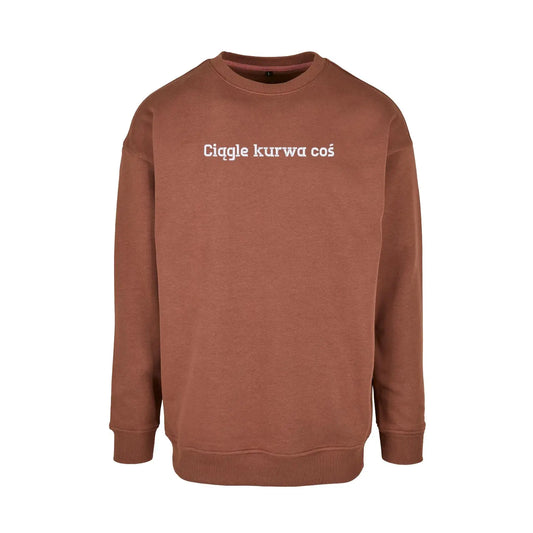 Bluza bez kaptura „Ciągle ku*wa coś” BEZ CENZURY– Haft 3D, Styl i Życiowy Realizm Haft z radości