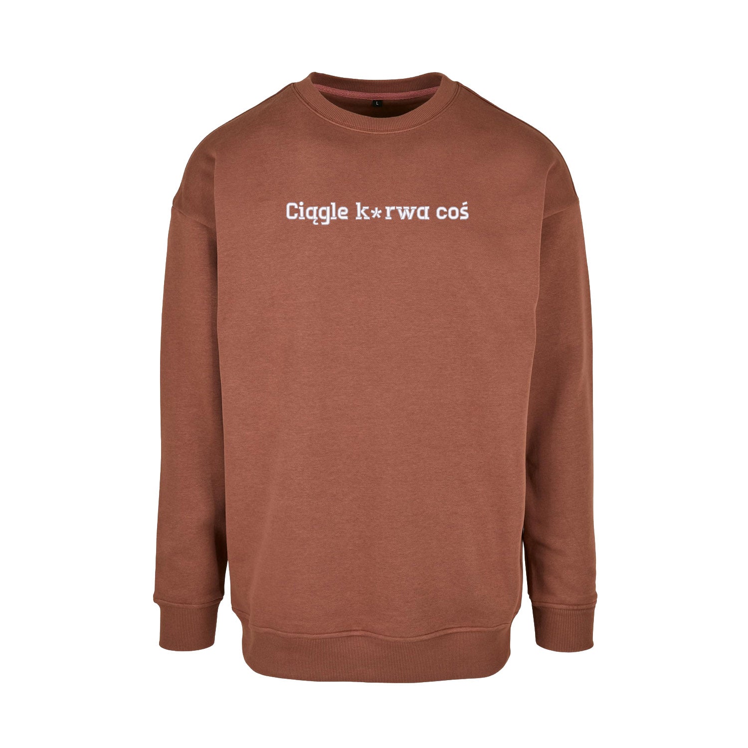 Bluza bez kaptura „Ciągle ku*wa coś” – Haft 3D, Styl i Życiowy Realizm