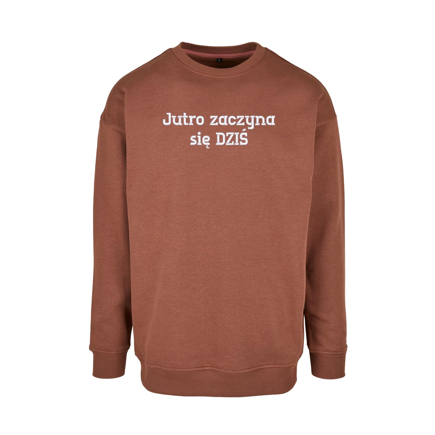 Bluza bez kaptura „Jutro zaczyna się DZIŚ” – Haft 3D, Motywacja i Styl