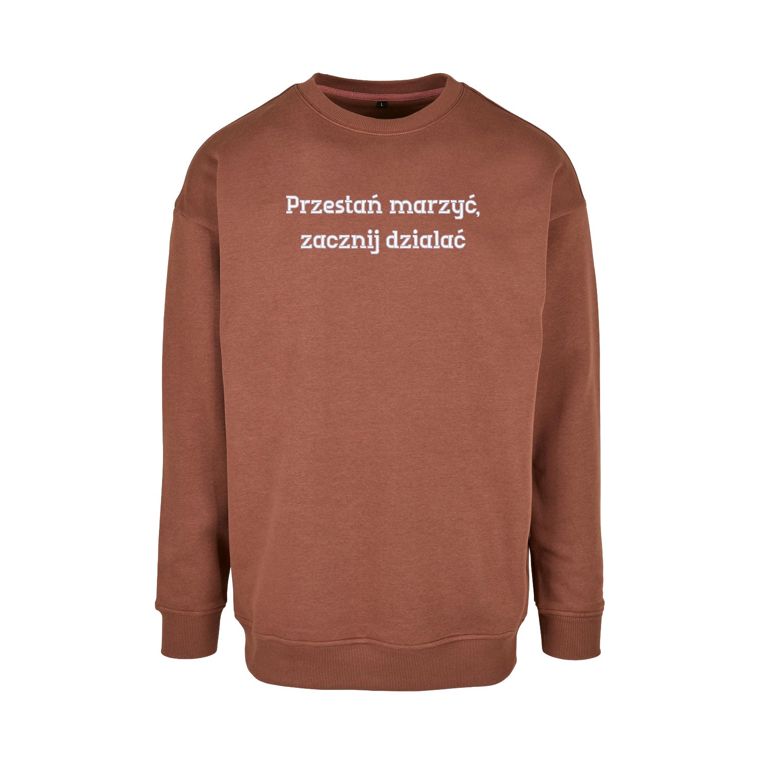Bluza bez kaptura „Przestań marzyć, zacznij działać” – Haft 3D, Motywacja i Styl