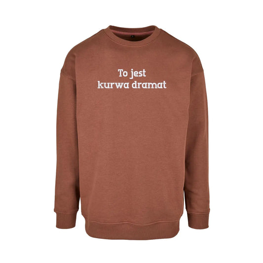 Bluza bez kaptura „To jest k***a dramat” BEZ CENZURY – Haft 3D, Wyrazisty Styl Haft z radości