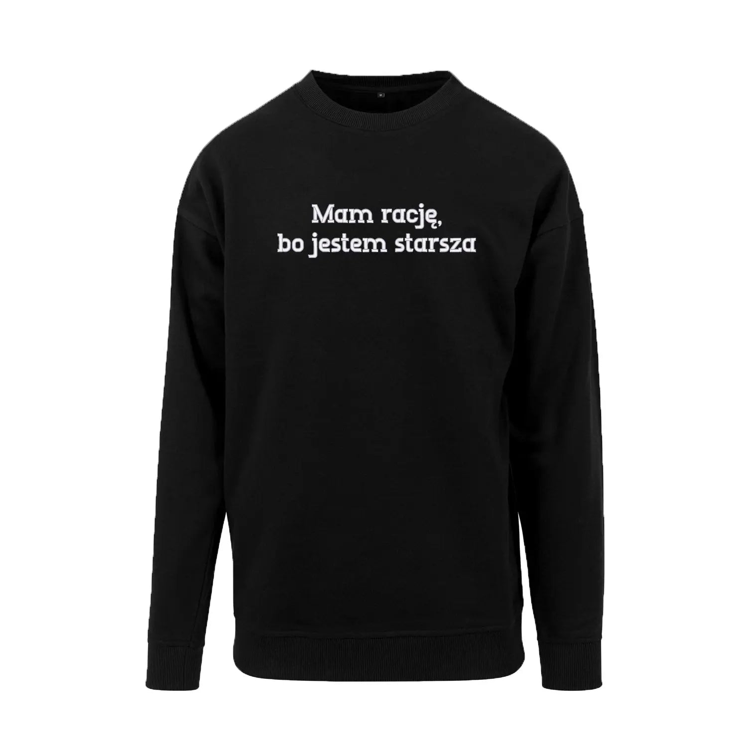 Bluza bez kaptura „Mam rację, bo jestem starsza” – Haft 3D, Styl i Charakter Haft z radości