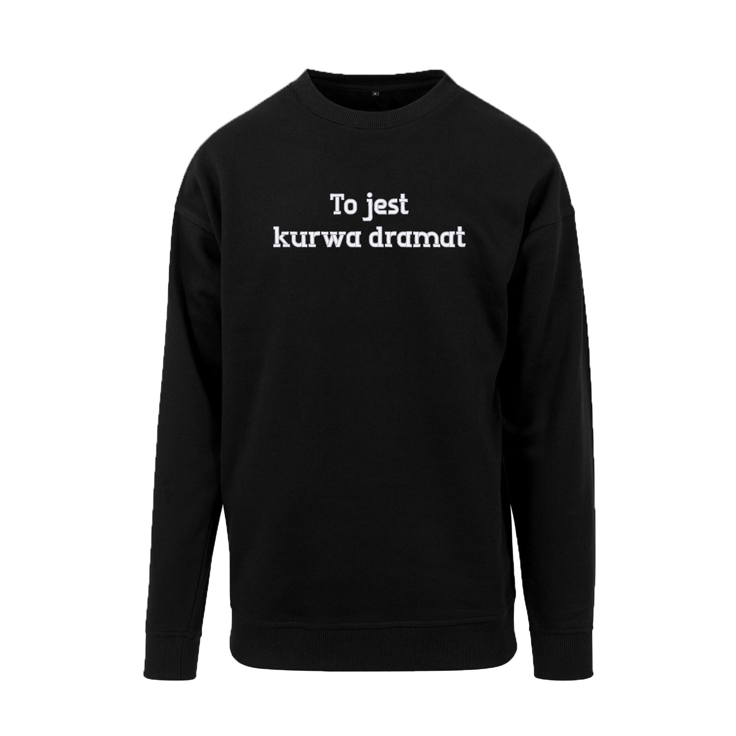 Bluza bez kaptura „To jest k***a dramat” BEZ CENZURY – Haft 3D, Wyrazisty Styl