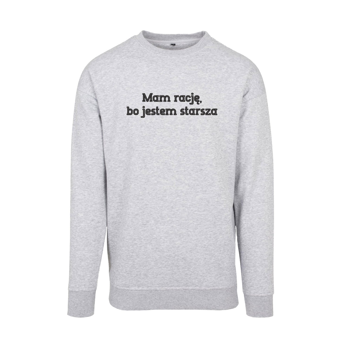 Bluza bez kaptura „Mam rację, bo jestem starsza” – Haft 3D, Styl i Charakter