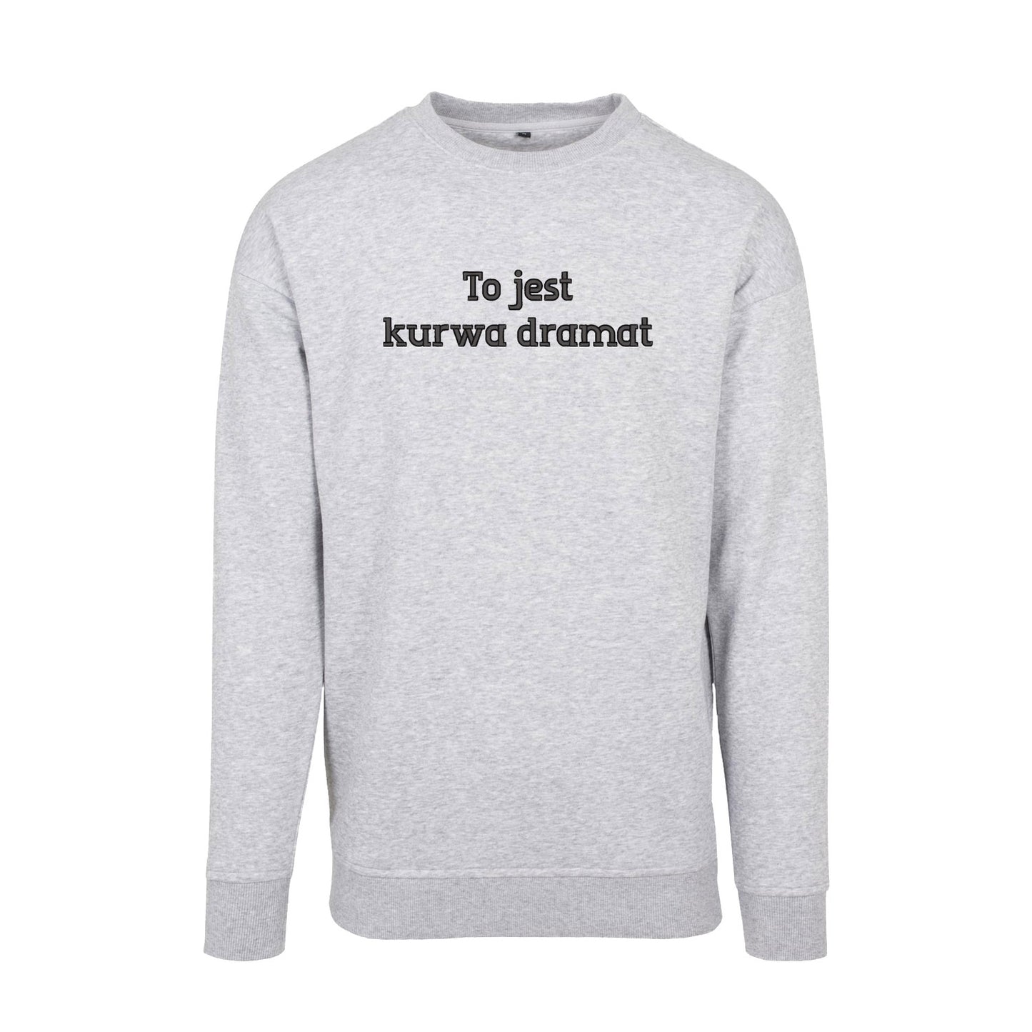 Bluza bez kaptura „To jest k***a dramat” BEZ CENZURY – Haft 3D, Wyrazisty Styl