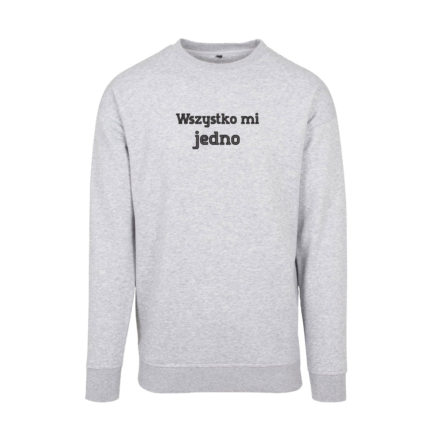 Bluza bez kaptura „Wszystko mi jedno” – Haft 3D, Luz i Styl