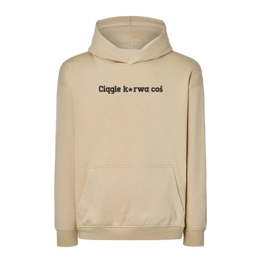 Bluza oversize „Ciągle k*rwa coś”– Haft 3D, Styl i Życiowy Realizm Haft z radości