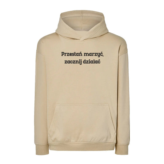 Bluza oversize „Przestań marzyć, zacznij działać” – Haft 3D, Motywacja i Styl Haft z radości