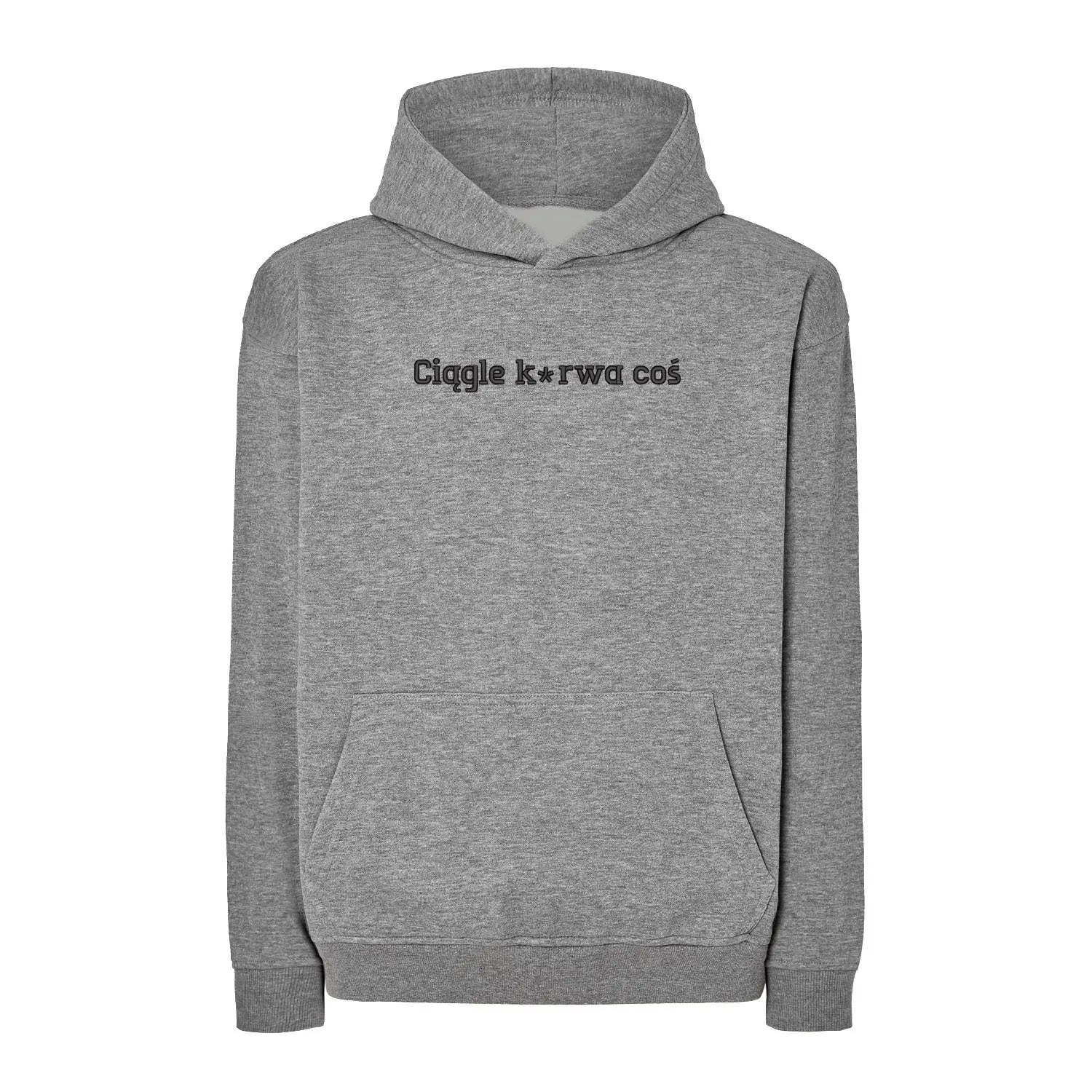 Bluza oversize „Ciągle k*rwa coś”– Haft 3D, Styl i Życiowy Realizm Haft z radości