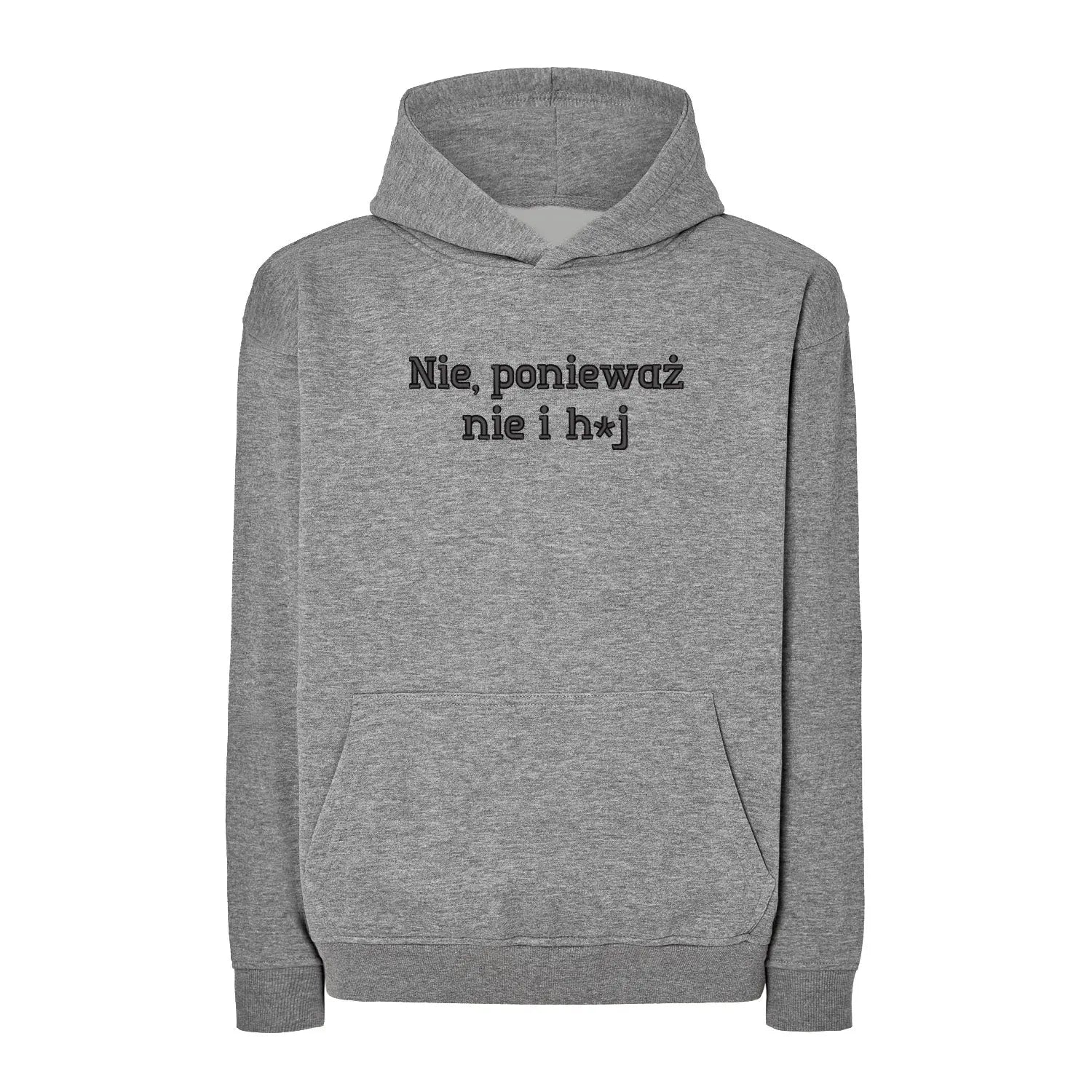 Bluza oversize „Nie, ponieważ nie i h*j” – Haft 3D, Wyrazisty Styl Haft z radości