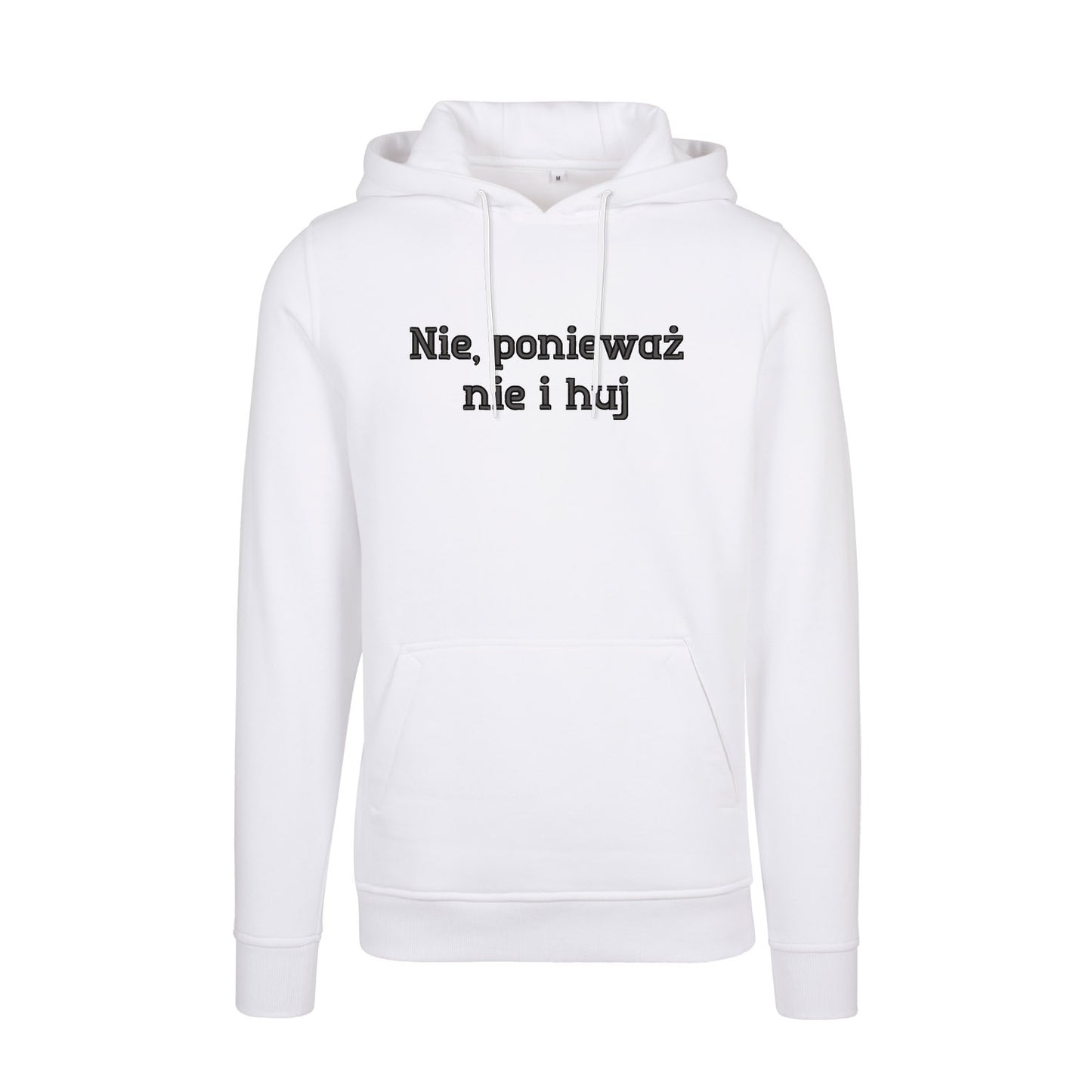 Bluza z kapturem „Nie, ponieważ nie i h**” BEZ CENZURY – Haft 3D, Mocny Przekaz i Styl
