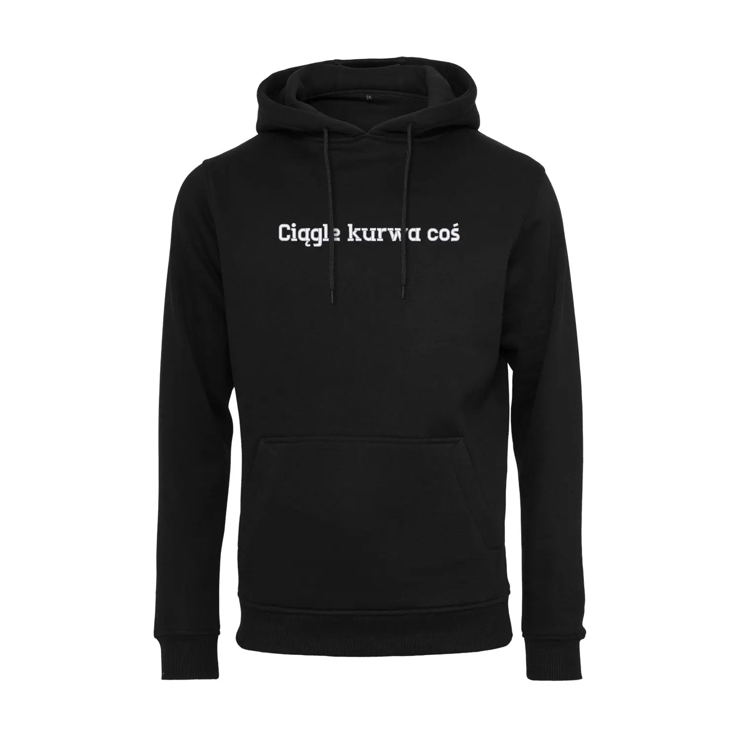 Bluza z kapturem „Ciągle k*rwa coś” BEZ CENZURY – Haft 3D, Styl i Dystans do Życia Haft z radości