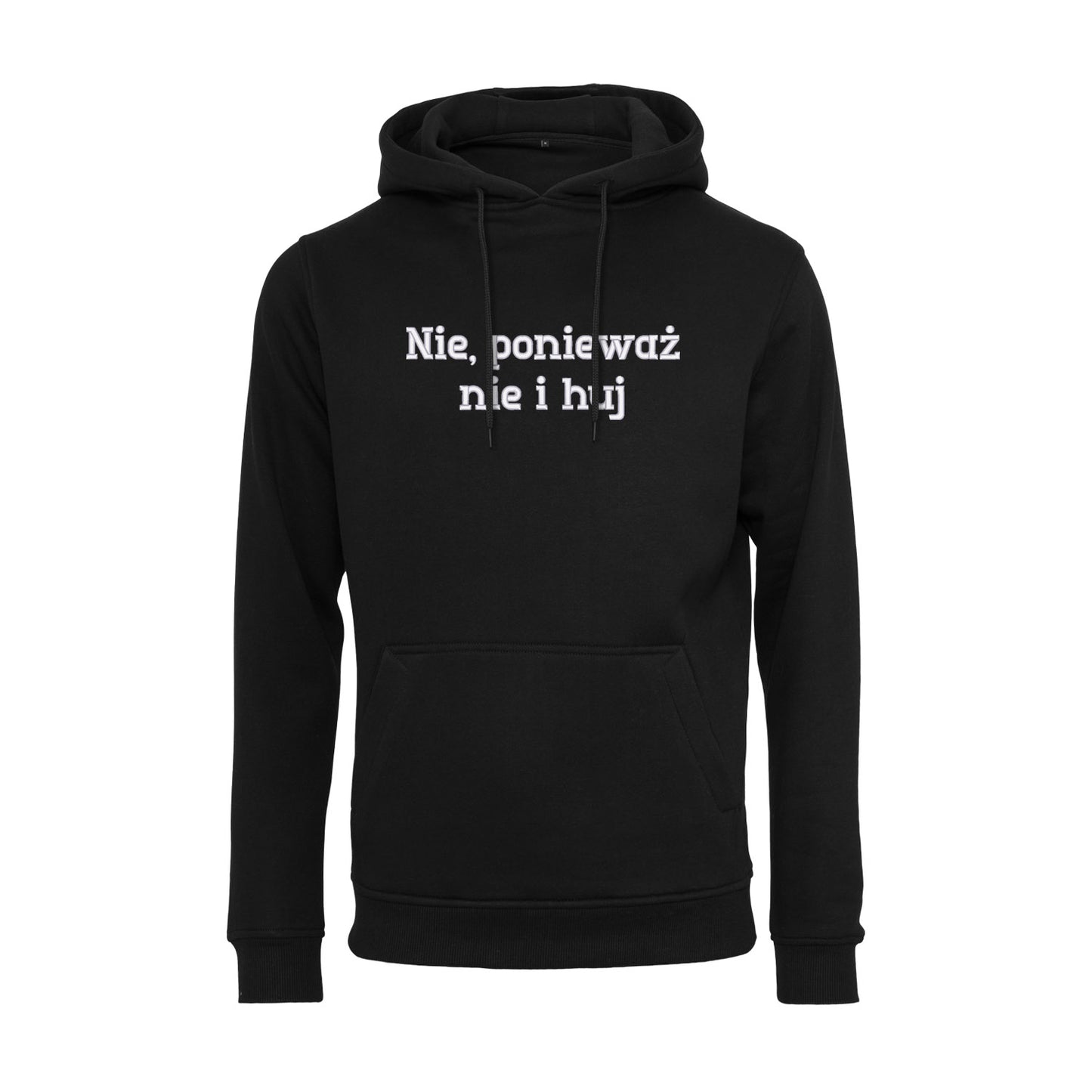 Bluza z kapturem „Nie, ponieważ nie i h**” BEZ CENZURY – Haft 3D, Mocny Przekaz i Styl