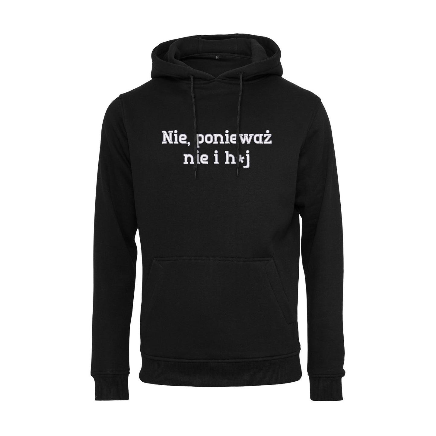 Bluza z kapturem „Nie, ponieważ nie i h*j” – Haft 3D, Wyrazisty Styl