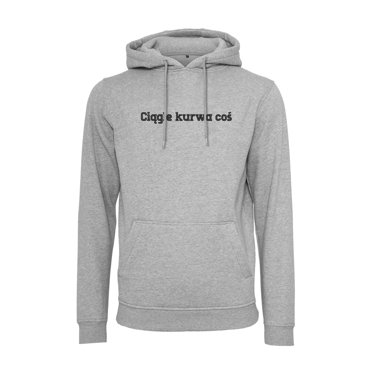 Bluza z kapturem „Ciągle k*rwa coś” BEZ CENZURY – Haft 3D, Styl i Dystans do Życia