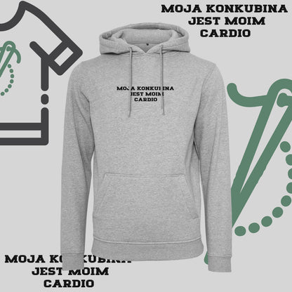 Bluza z kapturem z haftem "MOJA KONKUBINA JEST MOIM CARDIO"