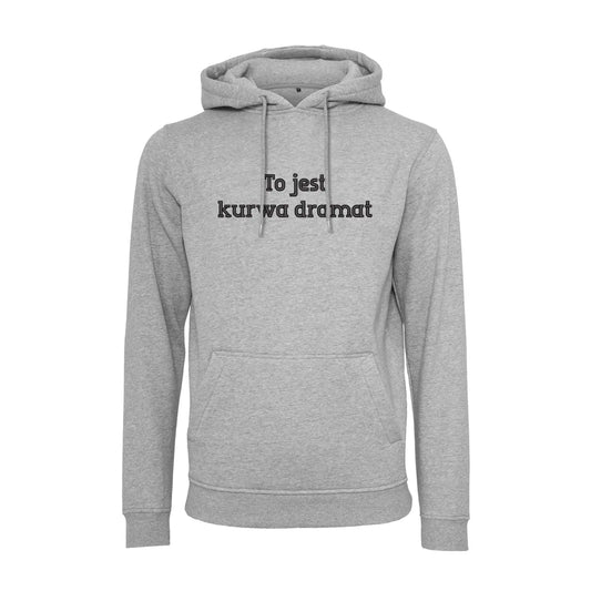 Bluza z kapturem „To jest k***a dramat” BEZ CENZURY – Haft 3D, Wyrazisty Styl Haft z radości