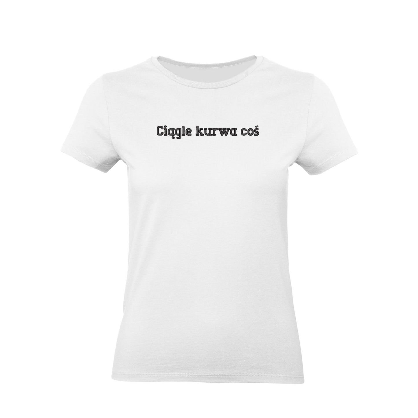 Koszulka damska „Ciągle k***a coś” BEZ CENZURY – Haft 3D, Styl i Życiowy Sarkazm