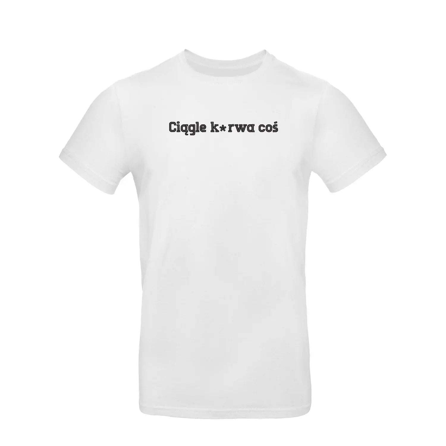 Koszulka unisex „Ciągle k***a coś” – Haft 3D, Styl i Życiowy Sarkazm Haft z radości