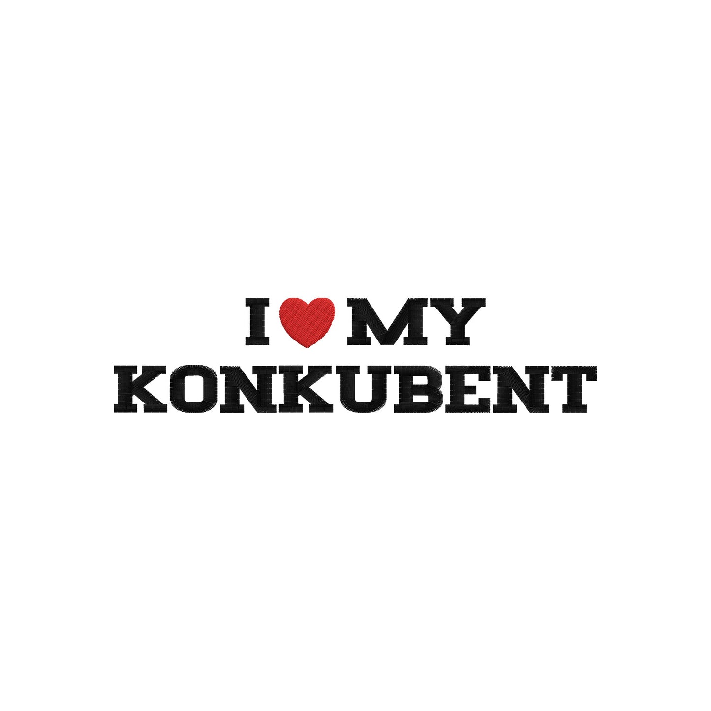 Bluza I LOVE MY KONKUBENT z haftem – klasyczna, z kapturem lub oversize Haft z radości - nadruki i haft na odzieży Warszawa