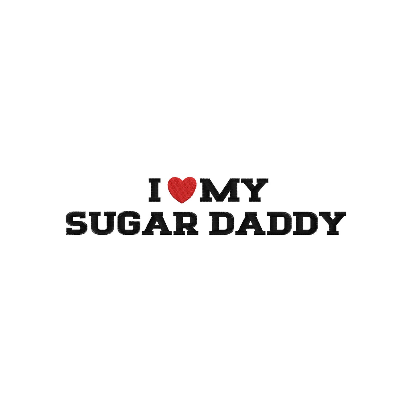 Koszulka I LOVE MY SUGAR DADDY z haftem – unisex, damska lub oversize Haft z radości - nadruki i haft na odzieży Warszawa