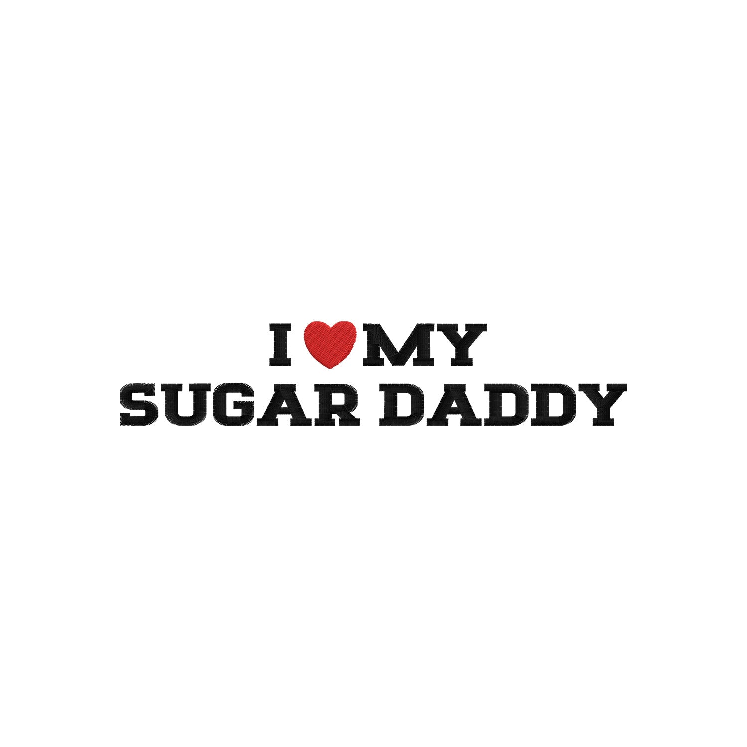 Koszulka I LOVE MY SUGAR DADDY z haftem – unisex, damska lub oversize Haft z radości - nadruki i haft na odzieży Warszawa