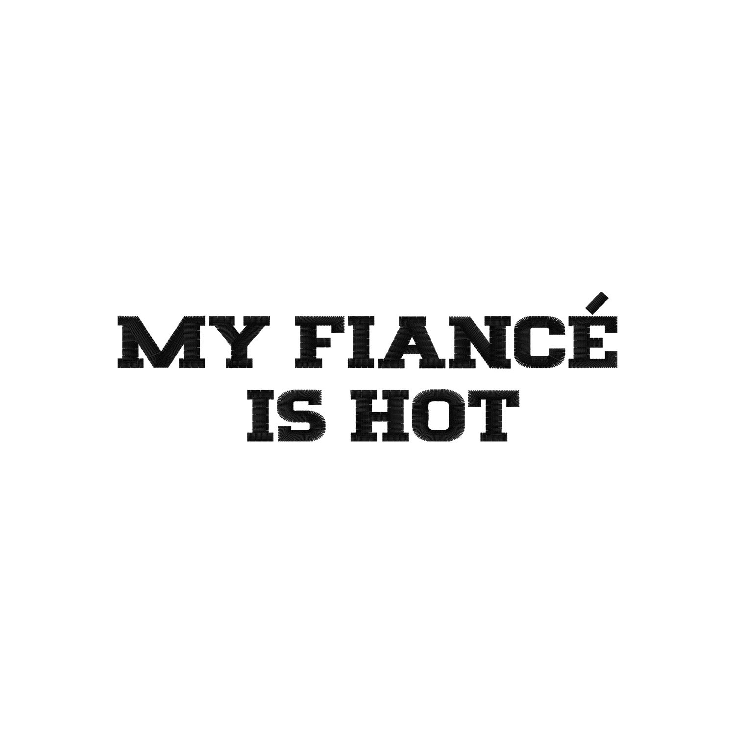 Bluza haftowana "MY FIANCÉ IS HOT" – z kapturem, bez kaptura, oversize Haft z radości - nadruki i haft na odzieży Warszawa