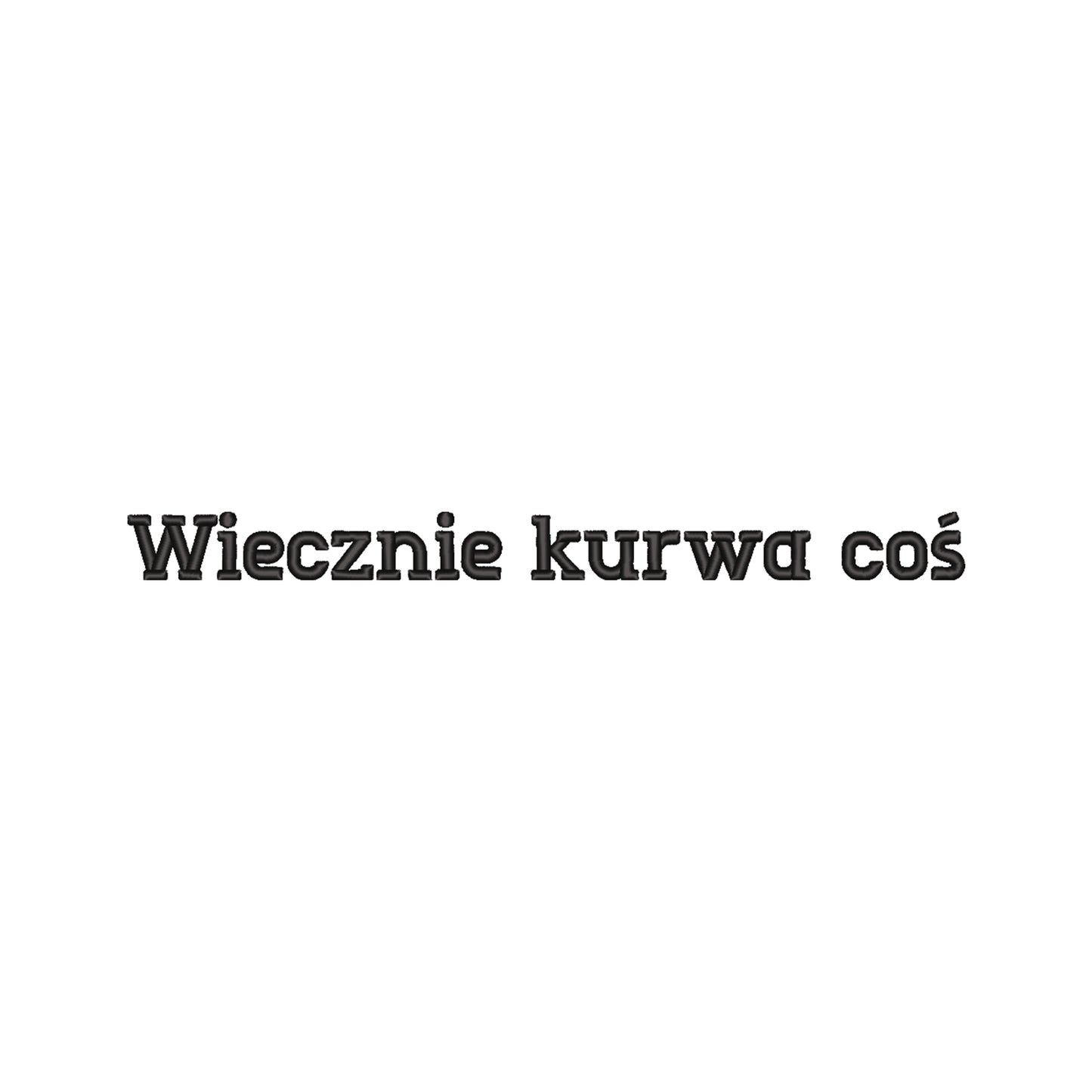 Bluza z haftem 3D „Wiecznie k*rwa coś – bez cenzury” Haft z radości - nadruki i haft na odzieży Warszawa