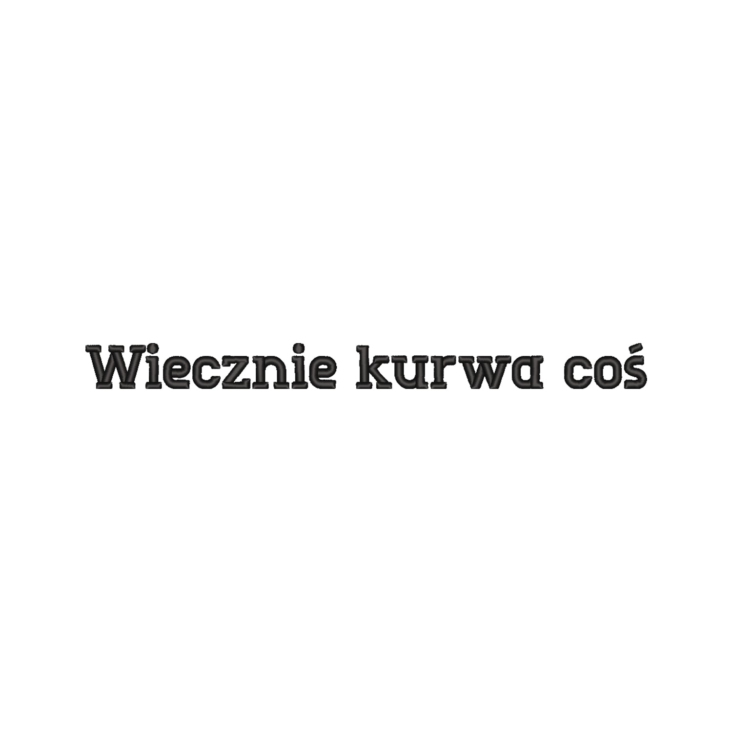 Bluza z haftem 3D „Wiecznie k*rwa coś – bez cenzury” Haft z radości - nadruki i haft na odzieży Warszawa