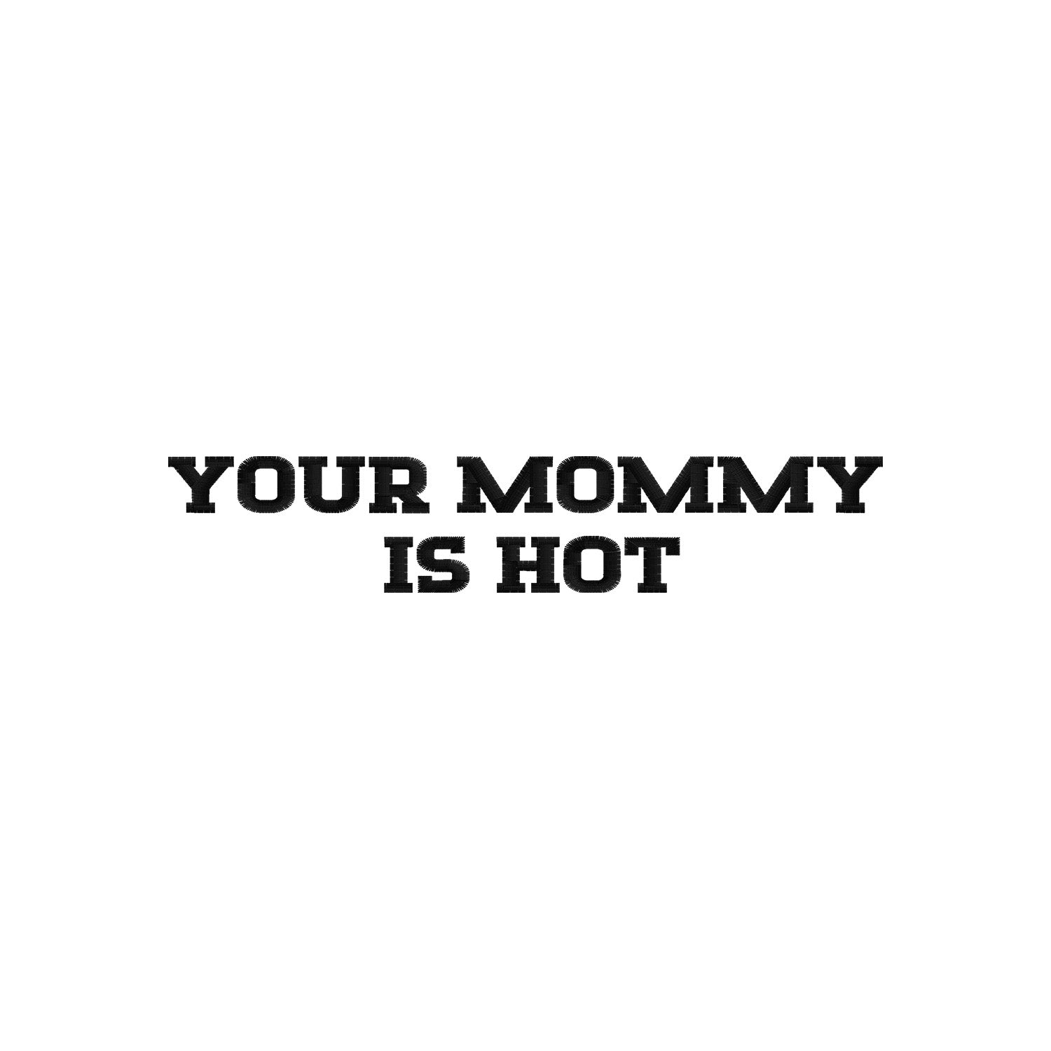 Koszulka z haftem "YOUR MOMMY IS HOT" – unisex, damska, oversize Haft z radości - nadruki i haft na odzieży Warszawa