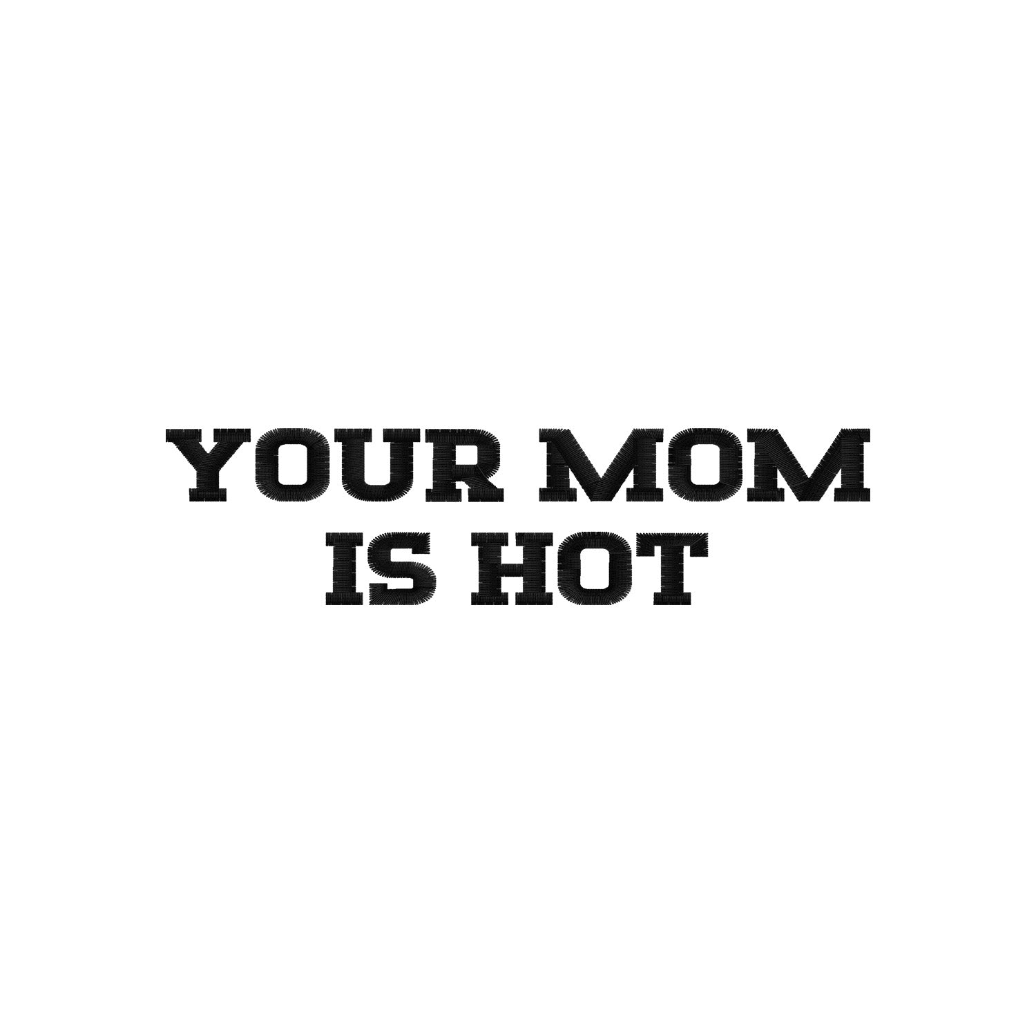 Koszulka z haftem "YOUR MOM IS HOT" – unisex, damska, oversize Haft z radości - nadruki i haft na odzieży Warszawa