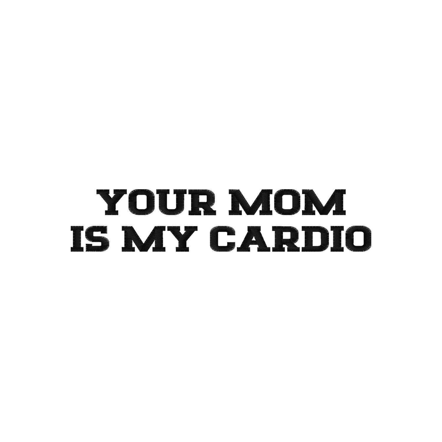 Koszulka z haftem "YOUR MOM IS MY CARDIO" – bezczelna, trwała i pełna stylu Haft z radości - nadruki i haft na odzieży Warszawa