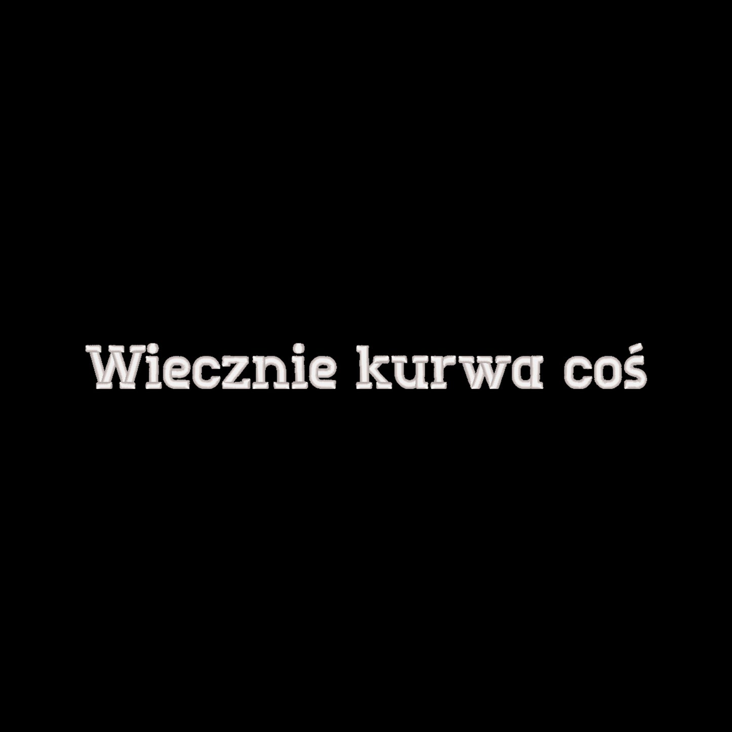 Bluza z haftem 3D „Wiecznie k*rwa coś – bez cenzury” Haft z radości - nadruki i haft na odzieży Warszawa
