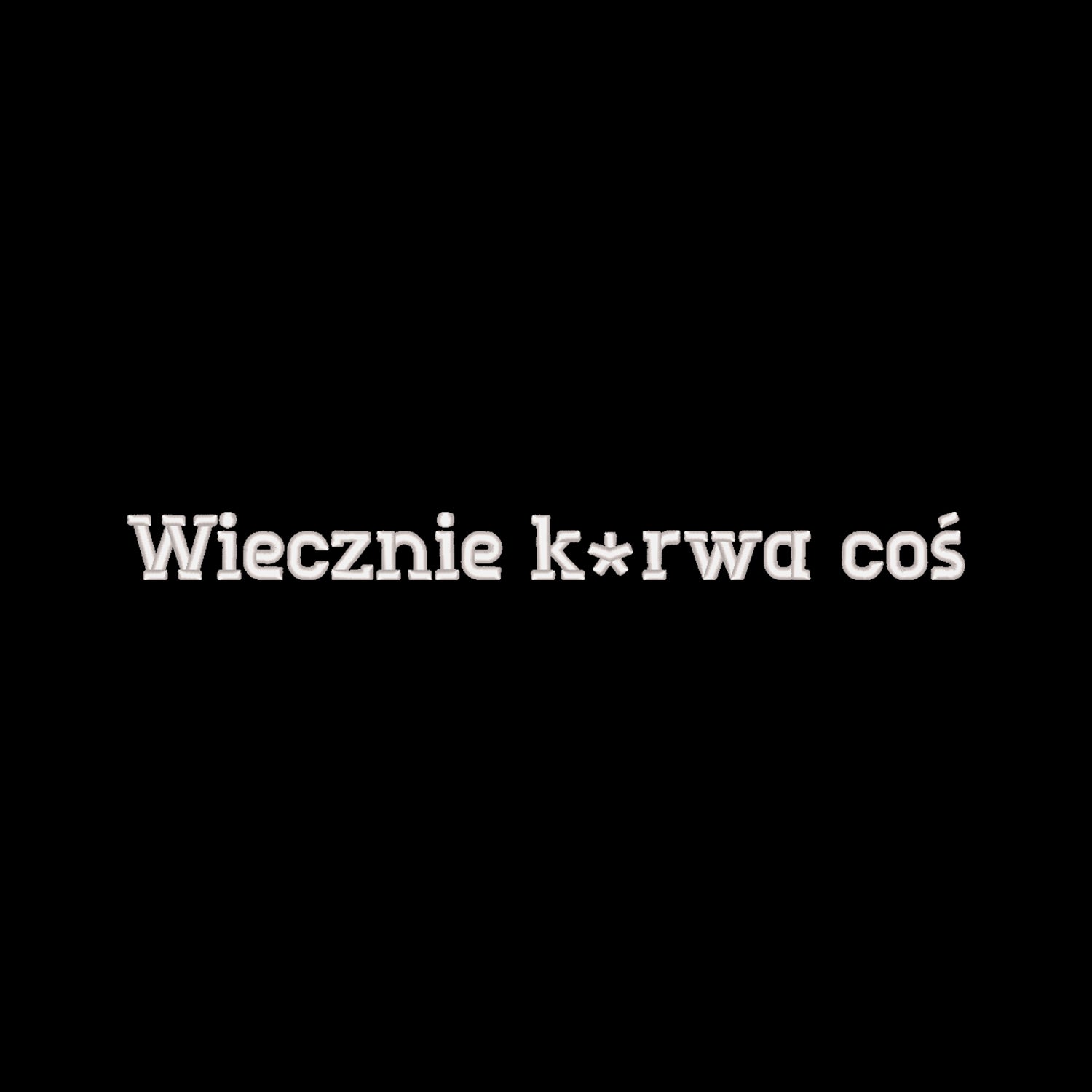 Bluza z haftem 3D „Wiecznie k*rwa coś – z cenzurą” Haft z radości - nadruki i haft na odzieży Warszawa