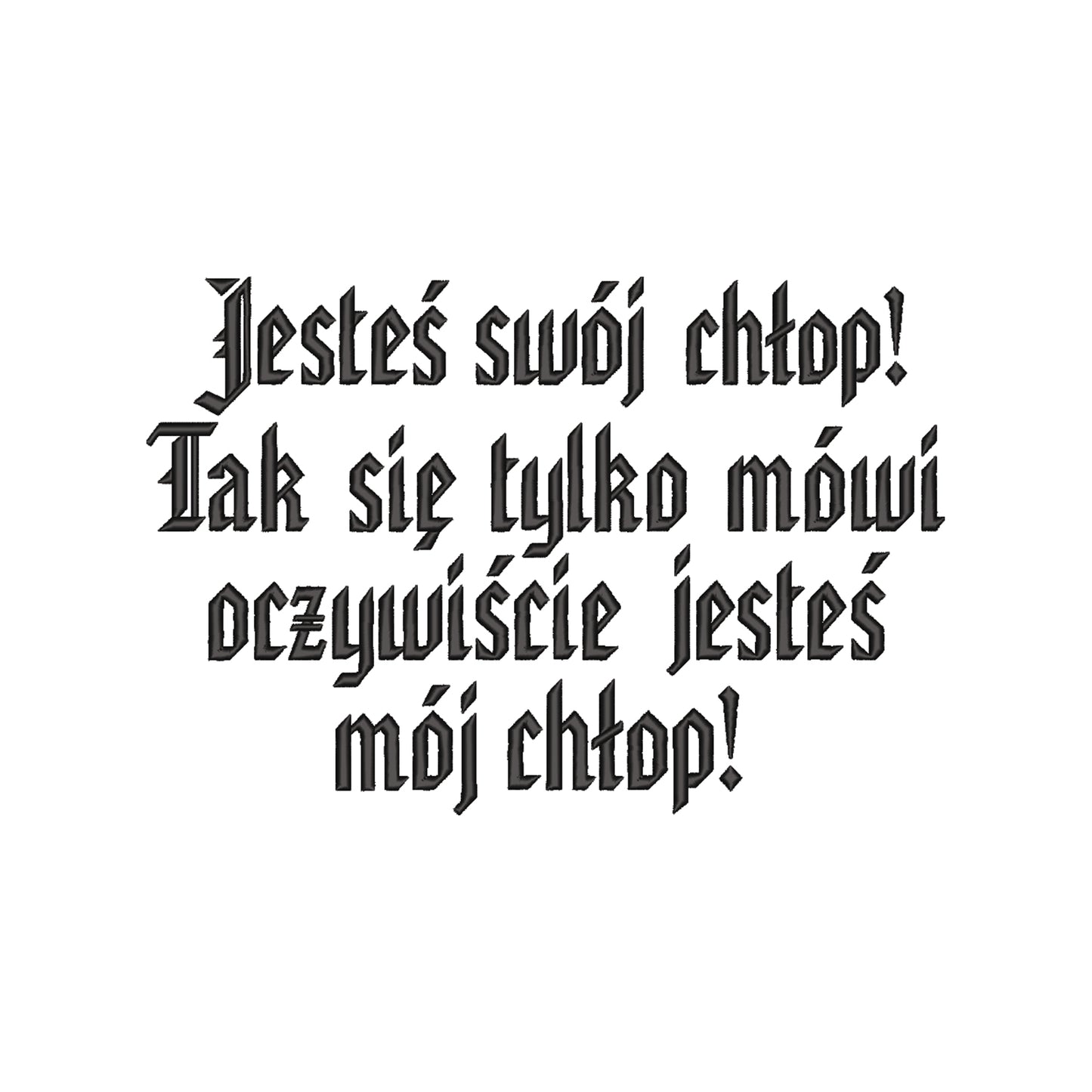 Bluza z haftem 3D „Jesteś swój chłop! Tak się tylko mówi, oczywiście jesteś mój chłop!” Haft z radości - nadruki i haft na odzieży Warszawa