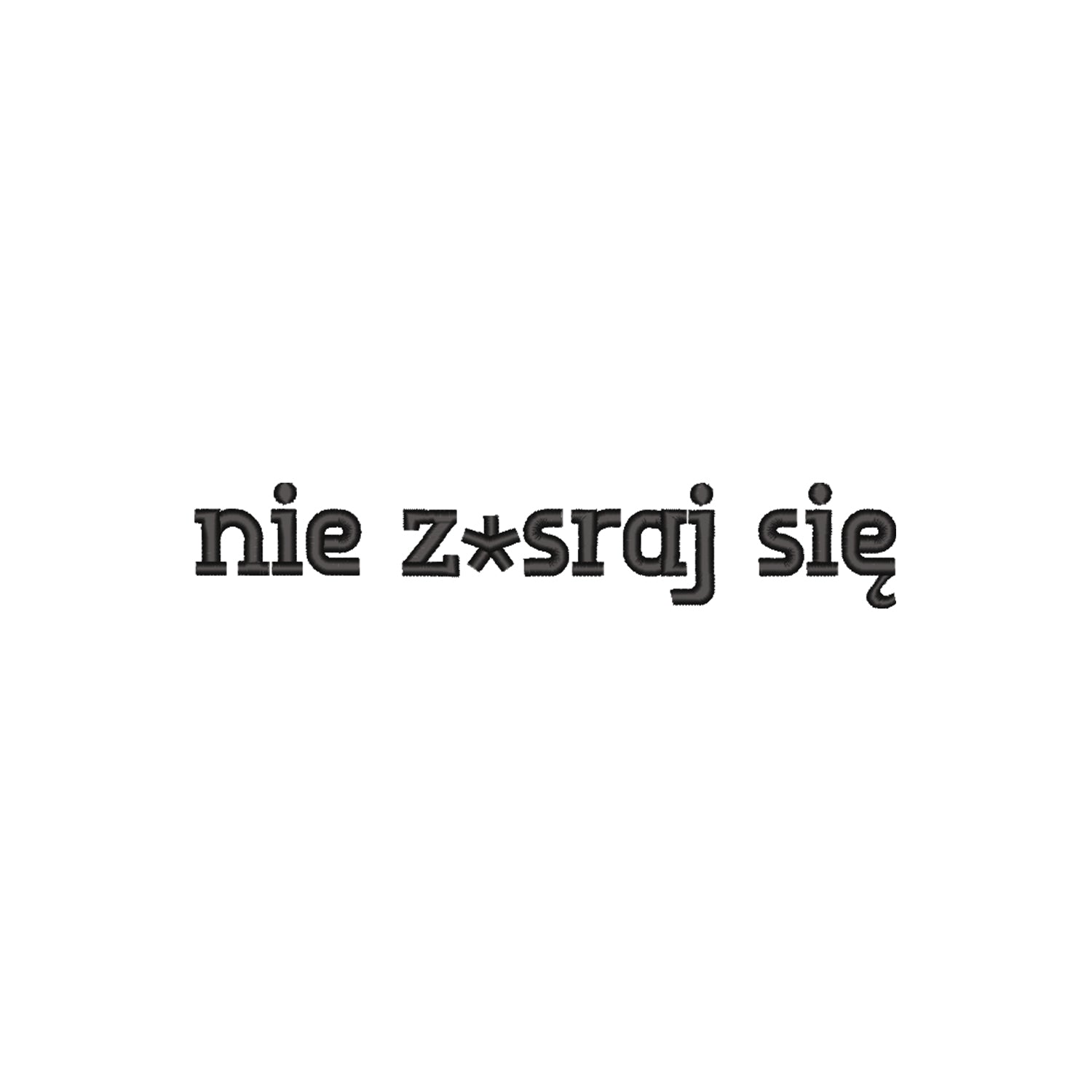 Bluza z haftem 3D „nie zesr*j się – bez cenzury” Haft z radości - nadruki i haft na odzieży Warszawa