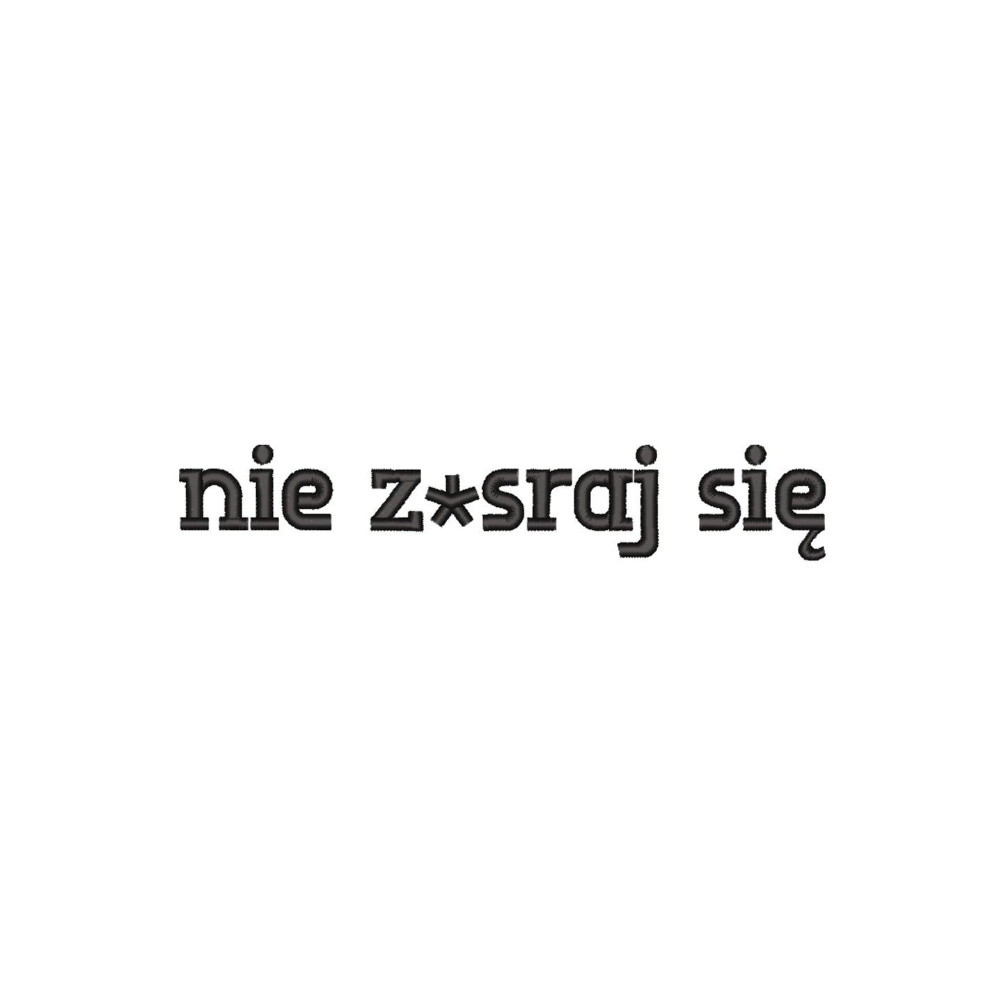 Bluza z haftem 3D „nie zesr*j się – bez cenzury” Haft z radości - nadruki i haft na odzieży Warszawa