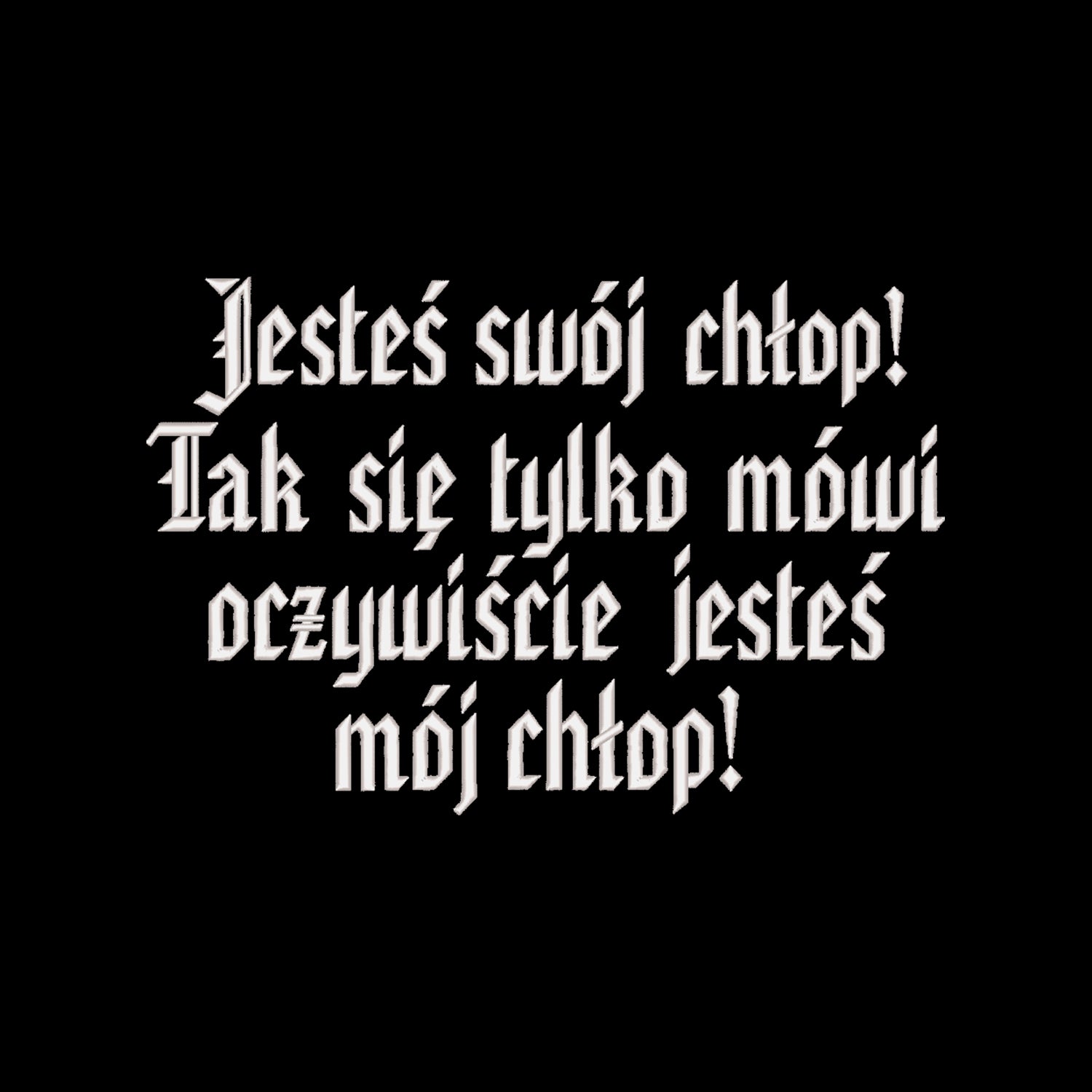 Bluza z haftem 3D „Jesteś swój chłop! Tak się tylko mówi, oczywiście jesteś mój chłop!” Haft z radości - nadruki i haft na odzieży Warszawa