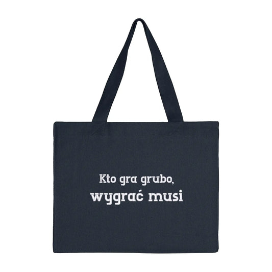 Torba bawełniana „Kto gra grubo, wygrać musi” – Haft 3D, Styl i Pewność Siebie Haft z radości